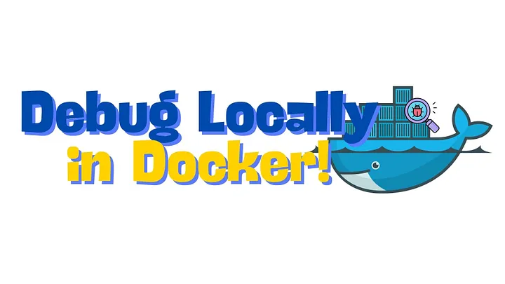 How to Debug Locally in Docker?